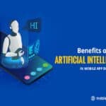 Top 8 Benefits of Using Artificial Intelligence in Mobile App Development